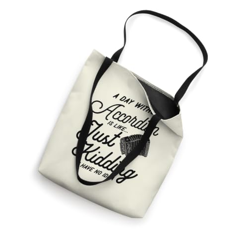 A Day Without Accordion Is Like Just Kidding I Have No Idea Tote Bag