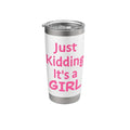 Just Kidding It's a Girl Pink Gender Reveal Party Supplies Stainless Steel Insulated Tumbler - color: White, size: 20 Ounces