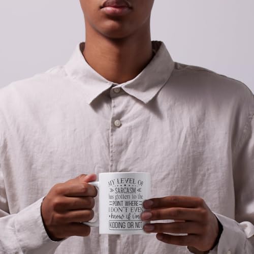 My Level of Sarcasm Has Gotten to the Point Where I Don't Even Know If I'm Kidding or Not Funny Coffee Mug - 11oz White Ceramic Sarcastic Humor Mug for Office, Coworkers, Friends
