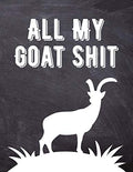 All My Goat Shit: Goat Breeding and Kidding Dairy & Journal, Farm Management Organizer & Planner, Sheep Record Keeping Logbook to Track Vital Information, Gifts for Goat Lovers & Owners, Women & Man
