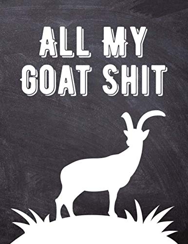 All My Goat Shit: Goat Breeding and Kidding Dairy & Journal, Farm Management Organizer & Planner, Sheep Record Keeping Logbook to Track Vital Information, Gifts for Goat Lovers & Owners, Women & Man