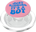 Just Kidding It's a Boy Pink Gender Reveal Party Supplies PopSockets PopGrip for MagSafe - style: Magnetic PopGrip