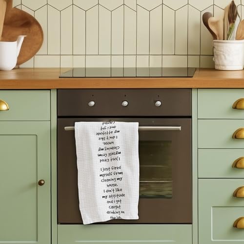 Kitchen Towels - I Just Fired Myself from Cleaning My House - 16 x 24 Inches Kitchen Funny Hand Dish Towels - Decorative Absorbent Fast Drying Home Dishcloth - Gifts for Friends Family -A25 - color: I Just Fired Myself