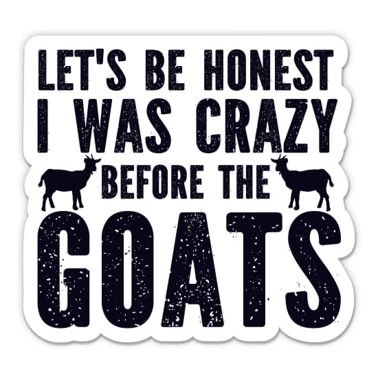 I was Crazy Before The Goats Sticker - Funny Goat Lady Vinyl Decal - 3 in | For Water Bottle, Phone, Laptop, Car, Waterproof for Indoor or Outdoor Use - size: 3"